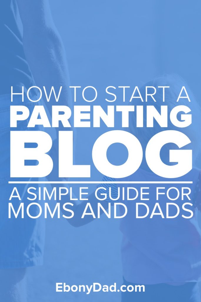 How to Start a Parenting Blog: A Simple Guide for Moms and Dads